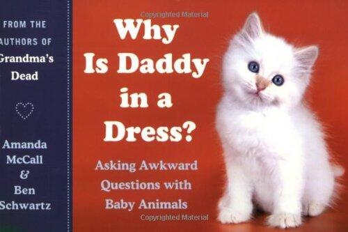 Why Is Daddy in a Dress? Asking Awkward Questions with Baby Animals