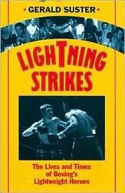 Lightning Strikes: The Lives and Times of Boxing's Lightweight Heroes