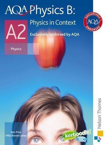AQA Physics B A2 Student Book: Physics in Context: Student's Book (AQA Physics for A2) New Edition