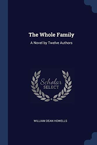 The Whole Family: A Novel by Twelve Authors