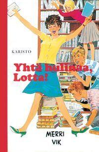 Yhtä Hulinaa, Lotta!