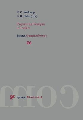 Programming Paradigms in Graphics: Proceedings of the Eurographics Workshop in Maastricht, The Netherlands, September 2-3, 1995