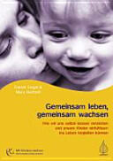 Gemeinsam leben, gemeinsam wachsen: wie wir uns selbst besser verstehen und unsere Kinder einfühlsam ins Leben begleiten können