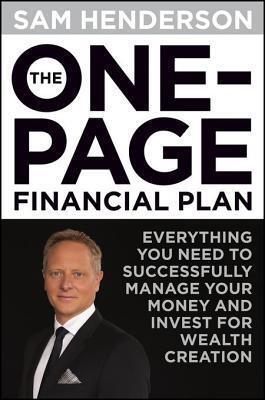One Page Financial Plan: Everything You Need to Successfully Manage Your Money and Invest for Wealth Creation
