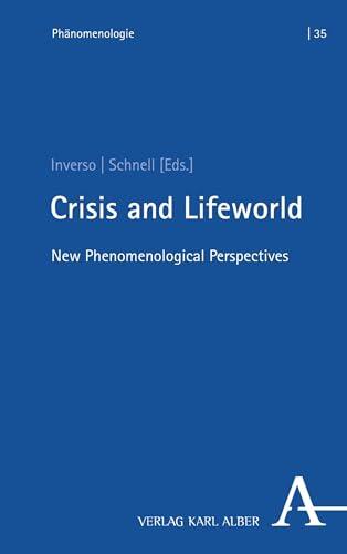 Crisis and Lifeworld: New Phenomenological Perspectives