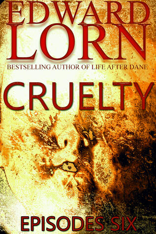 Cruelty: Episode Six