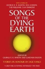 Songs of the Dying Earth: Stories in Honour of Jack Vance