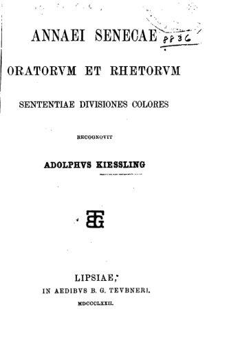 Annaei Senecae Oratorvm et rhetorvm
