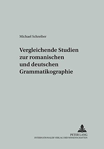 Vergleichende Studien zur romanischen und deutschen Grammatikographie (Studien zur romanischen Sprachwissenschaft und interkulturellen Kommunikation)