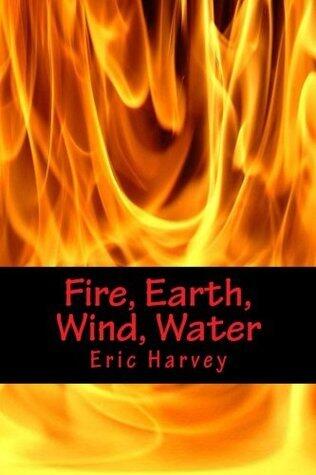 Fire, Earth, Wind, Water