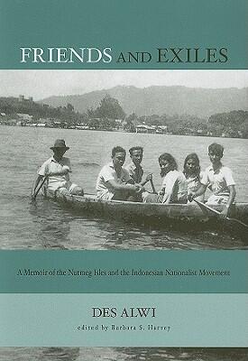 Friends and Exiles: A Memoir of the Nutmeg Isles and the Indonesian Nationalist Movement