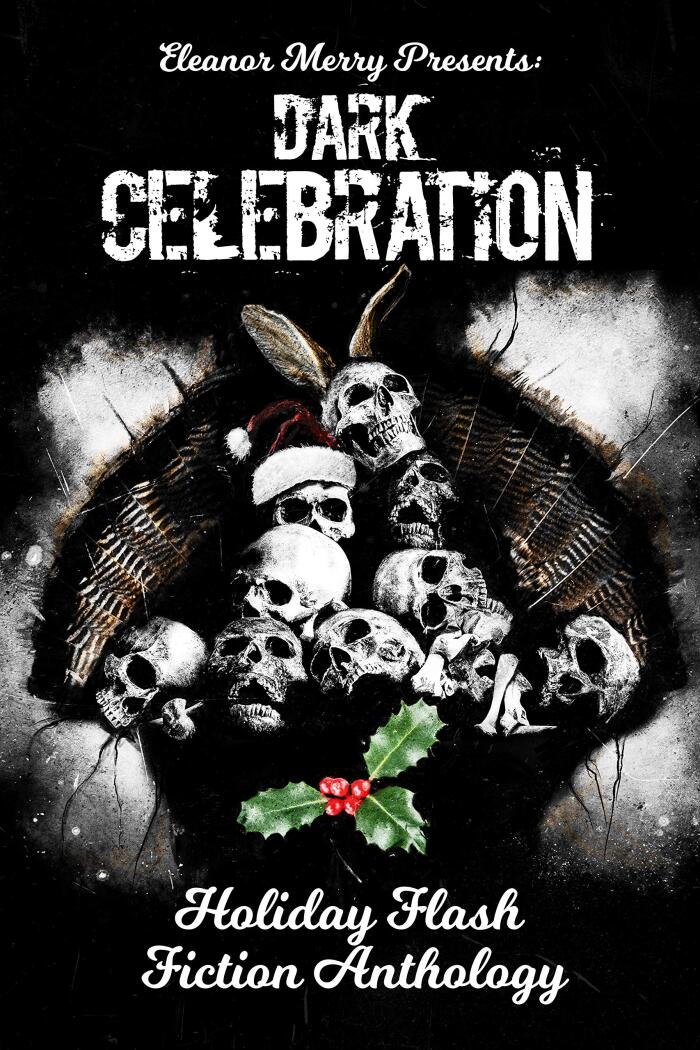 Dark Celebration: A Flash Fiction Anthology