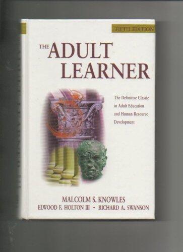 Adult Learner : The Definitive Classic in Adult Education and Human Resource Development 5TH EDITION