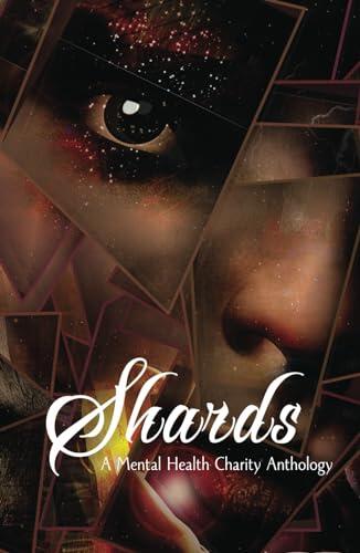 Shards: A Mental Health Charity Anthology