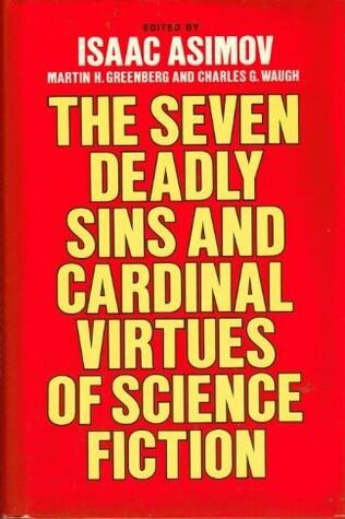 The Seven Deadly Sins And Cardinal Virtues Of Science Fiction