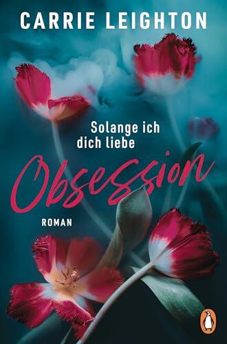 Obsession - Solange ich dich liebe: Roman - Das große Finale der internationalen Romance-Bestseller-Trilogie für alle Fans von Culpa Mia (Better-Reihe 3)