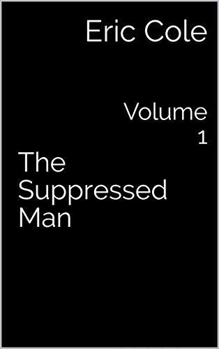 The Suppressed Man: Volume 1