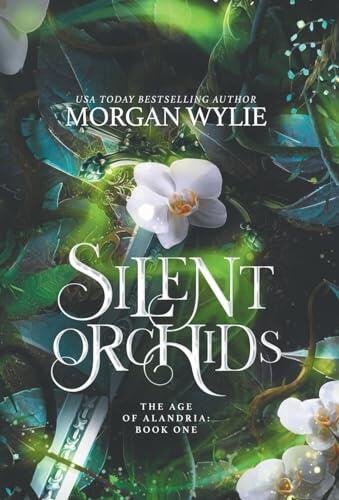 Silent Orchids: The Age of Alandria: Book One