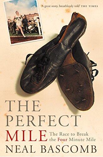 The Perfect Mile: The Race to Break the Four Minute Mile