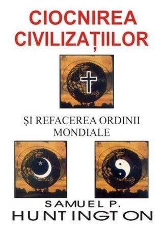 Ciocnirea civilizaţiilor şi refacerea ordinii mondiale