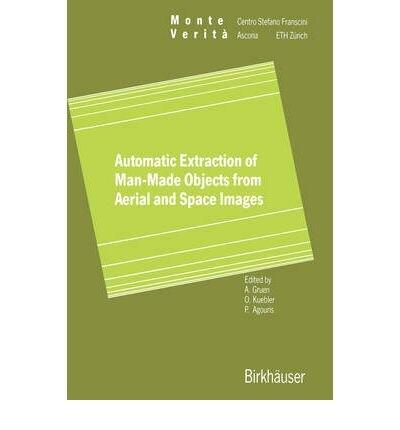 Automatic Extraction of Man-Made Objects from Aerial & Space Images