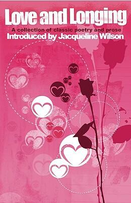 Love and Longing: A Collection of Classic Poetry and Prose