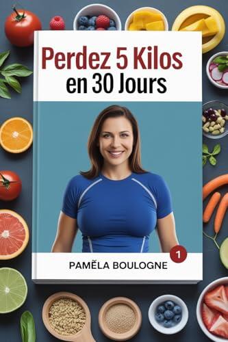 Perdez 5 Kilos en 30 Jours