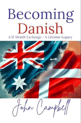Becoming Danish: A 12 Month Exchange - A Lifetime Legacy