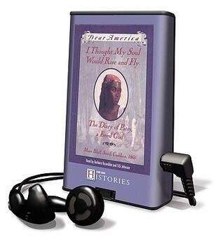 I Thought My Soul Would Rise and Fly: The Diary of Patsy, a Freed Girl, Mars Bluff, South Carolina, 1865