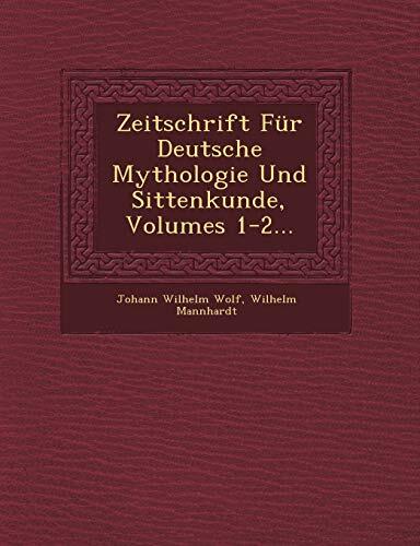 Zeitschrift Für Deutsche Mythologie Und Sittenkunde, Volumes 1-2...