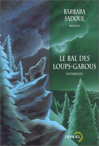 Le Bal des loups-garous: Anthologie