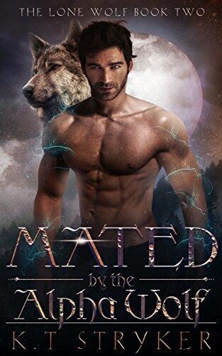 Mated by The Alpha Wolf: The Lone Wolf Book 2