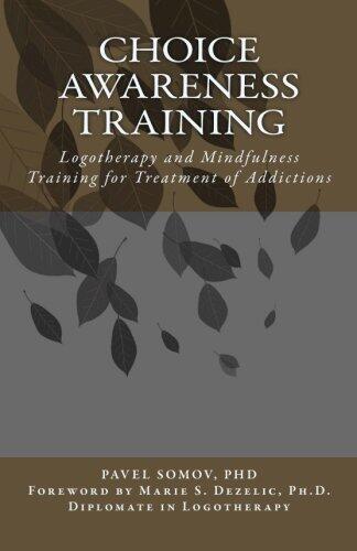 Choice Awareness Training: Logotherapy and Mindfulness Training for Treatment of Addictions