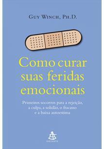 Como curar suas feridas emocionais