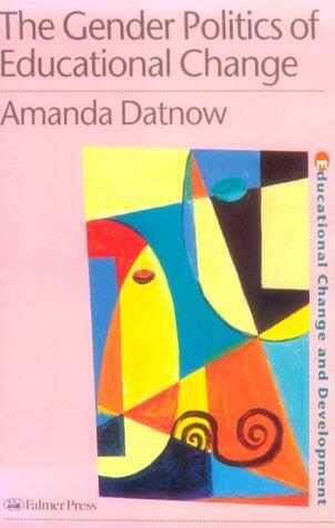 The Gender Politics Of Educational Change