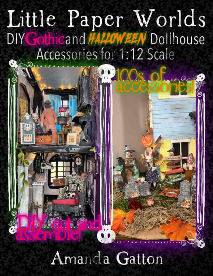 Little Paper Worlds: DIY Gothic and Halloween Dollhouse Accessories for 1:12 Scale, You Cut and Assemble: Fun and fantastic dollhouse accessories for ... Paper Worlds 1:12 Scale DIY Dollhouse)