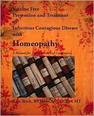 Vaccine Free Prevention and Treatment of Infectious Contagious Disease with Homeopathy, 2nd Edition