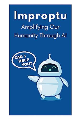Impromptu (Amplifying Our Humanity Through AI)