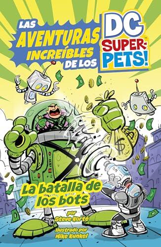 La batalla de los bots / The Battle of the Bots (Las aventuras increíbles de los DC Super-Pets / Amazing Adventures of the DC Super-Pets)