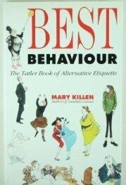 Best Behaviour: "The Tatler" Book of Alternative Etiquette