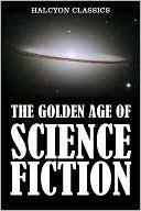 The Golden Age of Science Fiction Vol. I