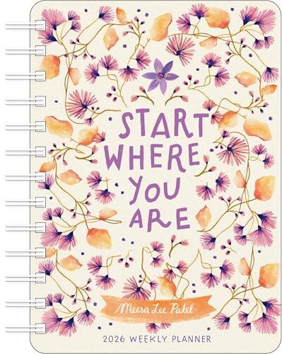 Meera Lee Patel 2026 Weekly Planner Calendar: Start Where You Are
