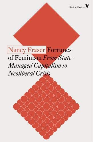 Fortunes of Feminism: From State-Managed Capitalism to Neoliberal Crisis