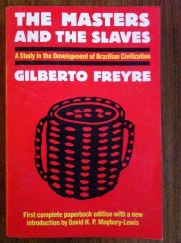 The Masters and the Slaves: A Study in the Development of Brazilian Civilization