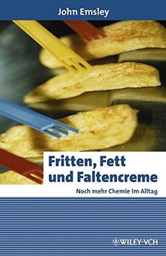 Fritten, Fett und Faltencreme (Erlebnis Wissenschaft)