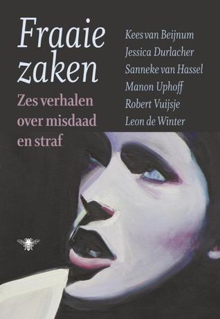 Fraaie zaken. Zes verhalen over misdaad en straf