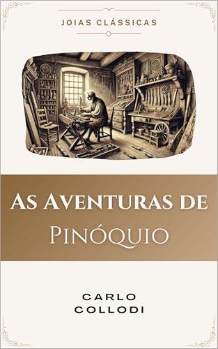 As Aventuras de Pinóquio (Traduzido e Adaptado): Original de Carlo Collodi