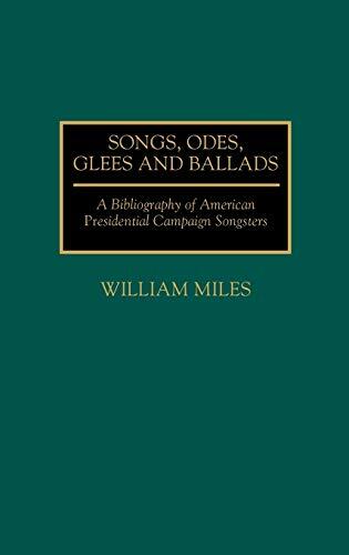 Songs, Odes, Glees, and Ballads: A Bibliography of American Presidential Campaign Songsters