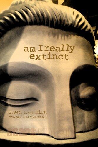 am I really extinct: Down in the Dirt (magazine v122)