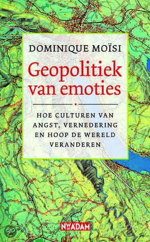 Geopolitiek van emoties: hoe culturen van angst, vernedering en hoop de wereld veranderen
